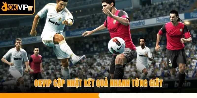 OKVIP cập nhật kết quả nhanh từng giây